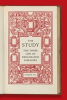 The Study: The Inner Life of Renaissance Libraries 0691243328 Book Cover