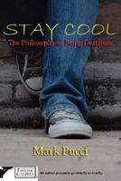 Stay Cool: The Philosophy of Being Destitute 0595472494 Book Cover