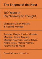 The Enigma of the Hour: 100 Years of Psychoanalytic Thought 396098698X Book Cover