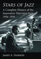 Stars of Jazz: A Complete History of the Innovative Television Series, 1956-1958 1476677700 Book Cover