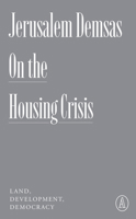 On the Housing Crisis: Land, Development, Democracy 1638931968 Book Cover