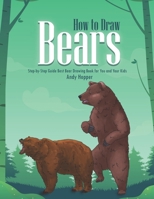 How to Draw Bears Step-by-Step Guide: Best Bear Drawing Book for You and Your Kids 1698416563 Book Cover