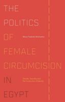 The Politics of Female Circumcision in Egypt: Gender, Sexuality and the Construction of Identity 178453157X Book Cover