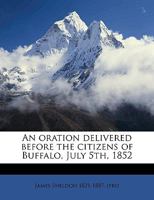 An oration delivered before the citizens of Buffalo, July 5th, 1852 1175732680 Book Cover