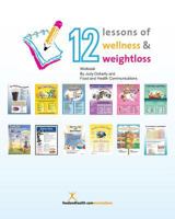 12 Lessons of Wellness and Weight Loss Workbook: Companion Workbook to 12 Lessons of Wellness and Weight Loss Program 1468148745 Book Cover
