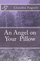 An Angel on Your Pillow 1484125878 Book Cover