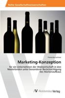 Marketing-Konzeption: für ein Unternehmen der Weinwirtschaft in den Niederlanden unter besonderer Berücksichtigung des Markenaufbaus 3639473809 Book Cover