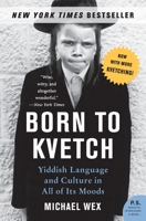Born to Kvetch: Yiddish Language and Culture in All of Its Moods 0312307411 Book Cover