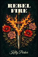 Rebel Fire (The Rebel Hearts Series) B0H56HX6HV Book Cover