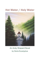 Hot Water / Holy Water: An Andy Shepard Novel 1083149814 Book Cover