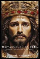 O Evangelho da Cura: Jesus como Médico da Alma (Portuguese Edition) B0CP5P43PC Book Cover