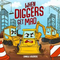 When Diggers Get Mad: A Children’s Picture Book Featuring Construction Vehicles that Teaches Kids Simple Anger Management and Self-Regulation ... with Trucks, Construction Vehicles and More!) B0F1F3FB8W Book Cover