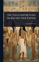 Die Stellvertretung Im Rechte Der Papyri (German Edition) 1023688697 Book Cover