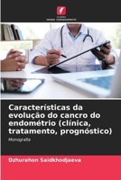 Características da evolução do cancro do endométrio (clínica, tratamento, prognóstico) (Portuguese Edition) 6207172272 Book Cover