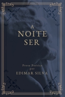 A Noite Ser: Prosa Poética 1795033363 Book Cover