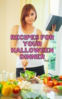 Recipes For Your Halloween Dinner B09JJ9C5S3 Book Cover