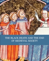 The Black Death and the End of Medieval Society B08C8YKCV7 Book Cover