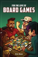 For the Love of Board Games 1543954235 Book Cover