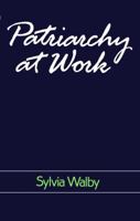 Patriarchy at Work (Feminist Perspectives) 0745601588 Book Cover