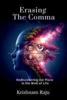 Erasing the Comma: Rediscovering Our Place in the Web of Life B0FJRCGPG2 Book Cover