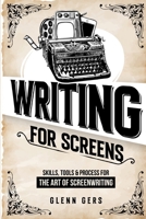 Writing For Screens: Skills, Tools & Process for the Art Of Screenwriting B0FXJ5MBWS Book Cover