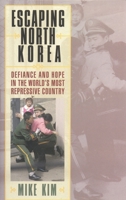 Escaping North Korea: Defiance and Hope in the World's Most Repressive Country 0742567052 Book Cover