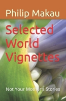 Selected World Vignettes: Not Mother's Stories 1730985882 Book Cover