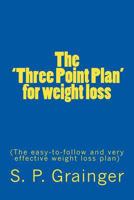 The 'Three Point Plan' for weight loss: The easy-to-follow and very effective weight loss plan 0995490643 Book Cover