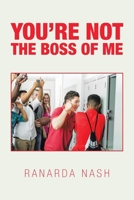 You're Not the Boss of Me 1796080969 Book Cover