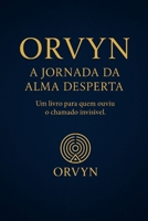 ORVYN – A Jornada da Alma Desperta (Portuguese Edition) B0FJWXKGRX Book Cover