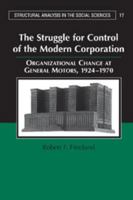 The Struggle for Control of the Modern Corporation: Organizational Change at General Motors, 1924-1970 0521677912 Book Cover