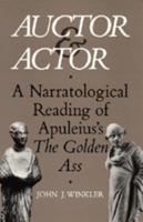Auctor and Actor: A Narratological Reading of Apuleius' the Golden Ass 0520076397 Book Cover