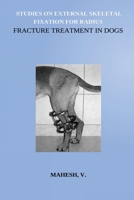 Studies on External Skeletal Fixation For Radius Fracture Treatment In Dogs 9851871915 Book Cover