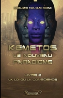 Kemetos, Le Nouveau Paradigme - Livre 2: La Loi ou la Conscience 1729539483 Book Cover