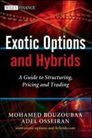 Exotic Options and Hybrids: A Guide to Structuring, Pricing and Trading 0470688033 Book Cover