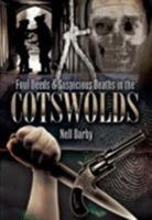 Foul Deeds & Suspicious Deaths in the Cotswolds 1845630742 Book Cover