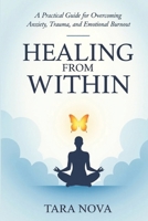Healing From Within: A Practical Guide to Overcoming Anxiety, Trauma, and Emotional Burnout B0FD7GN3TK Book Cover