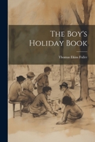 The Boy's Holiday Book 102127240X Book Cover
