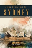 LA TUA GUIDA DI VIAGGIO DI SYDNEY 2025 (Italian Edition) B0FGDTPH6Y Book Cover