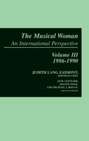 The Musical Woman: An International Perspective Volume III: 1986-1990 (The Musical Woman) 0313235899 Book Cover