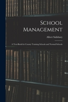 School Management a Text-Book for County Training Schools, and Normal Schools (Classic Reprint) 101789924X Book Cover