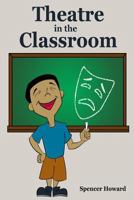 Theatre in the Classroom 132924642X Book Cover