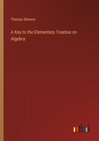 A Key to the Elementary Treatise on Algebra 3368675621 Book Cover