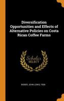 Diversification Opportunities and Effects of Alternative Policies on Costa Rican Coffee Farms 0353229180 Book Cover