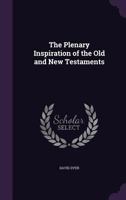 The Plenary Inspiration of the Old and New Testaments 1359459448 Book Cover