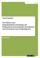 Die Effekte eines Rumpfstabilisationstrainings auf Kraftausdauer, intermuskuläre Koordination und Schusskraft eines Fußballspielers 3640788176 Book Cover