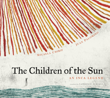 The Children of the Sun: An Inca Legend 0802856543 Book Cover