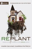 Replant: How a Dying Church Can Grow Again 0781410320 Book Cover