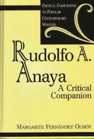 Rudolfo A. Anaya: A Critical Companion (Critical Companions to Popular Contemporary Writers) 0313306419 Book Cover