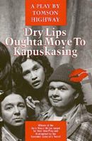 Dry Lips Oughta Move To Kapuskasing 1897252838 Book Cover
